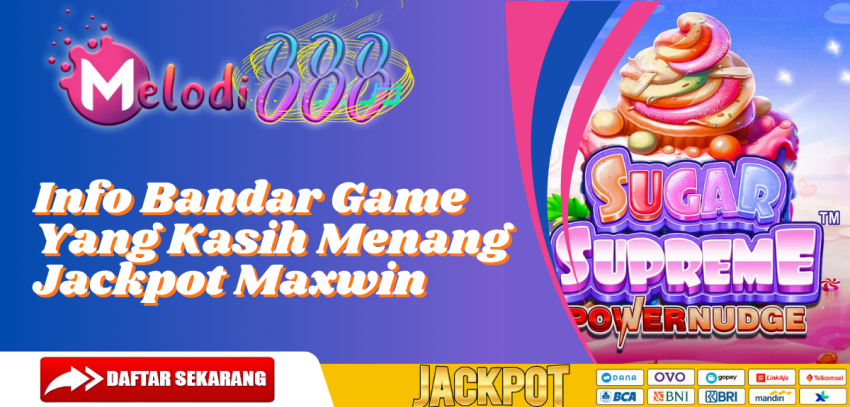 Info Bandar Game Yang Kasih Menang Jackpot Maxwin