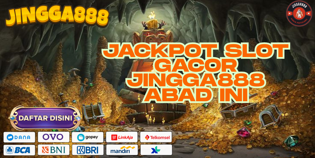 JACKPOT SLOT GACOR JINGGA888 ABAD INI